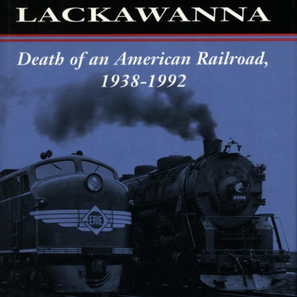 Erie Lackawanna: The Death of an American Railroad, 1938-1992