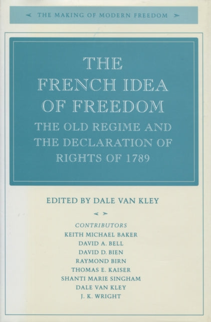 The French Idea of Freedom: The Old Regime and the Declaration of Rights of 1789