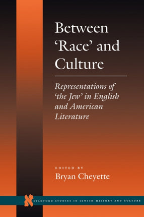 Between ‘Race’ and Culture: Representations of ‘the Jew’ in English and American Literature