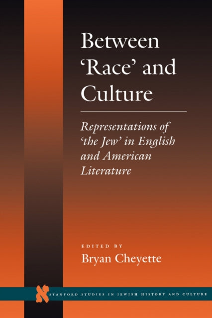 Between ‘Race’ and Culture: Representations of ‘the Jew’ in English and American Literature