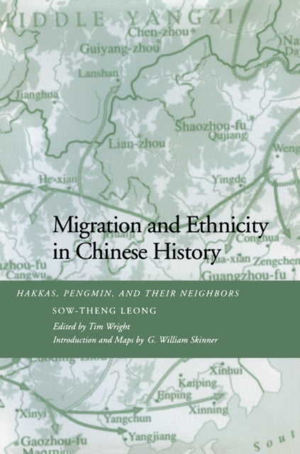 Migration and Ethnicity in Chinese History: Hakkas, Pengmin, and Their Neighbors