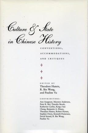 Culture and State in Chinese History: Conventions, Accommodations, and Critiques