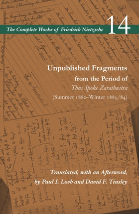 Unpublished Fragments from the Period of Thus Spoke Zarathustra (Summer 1882–Winter 1883/84): Volume 14