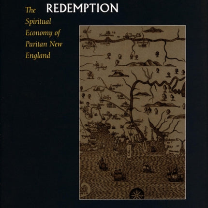 The Price of Redemption: The Spiritual Economy of Puritan New England