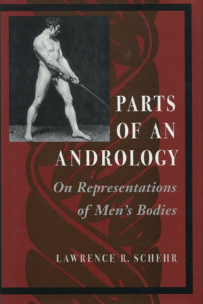 Parts of an Andrology: On Representations of Men’s Bodies