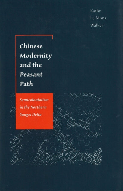 Chinese Modernity and the Peasant Path: Semicolonialism in the Northern Yangzi Delta