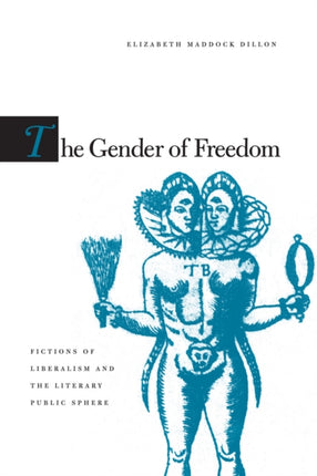 The Gender of Freedom: Fictions of Liberalism and the Literary Public Sphere