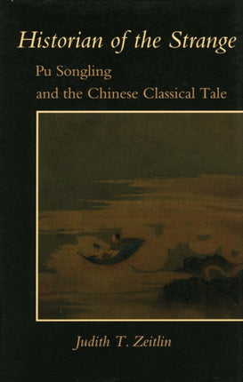 Historian of the Strange: Pu Songling and the Chinese Classical Tale