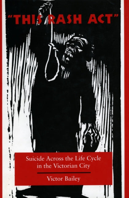 ‘This Rash Act’: Suicide Across the Life Cycle in the Victorian City