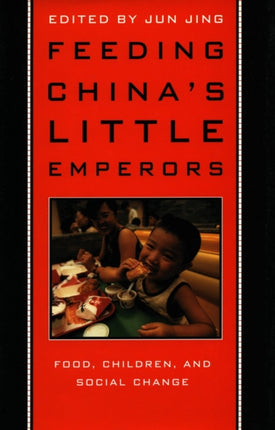 Feeding Chinas Little Emperors  Food Children and