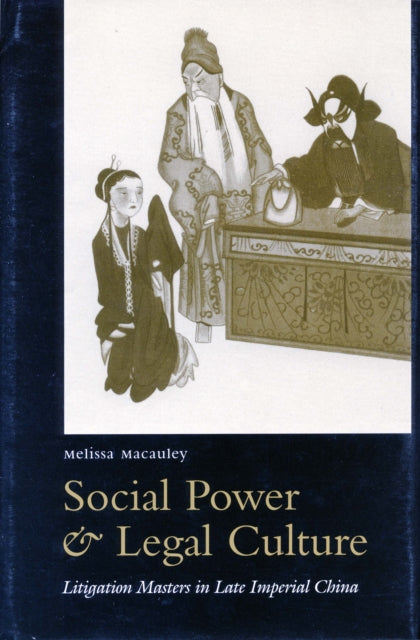 Social Power and Legal Culture: Litigation Masters in Late Imperial China