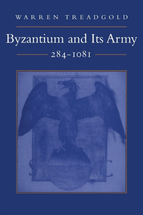 Byzantium and Its Army, 284-1081