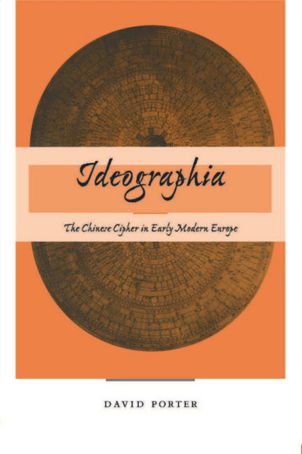 Ideographia: The Chinese Cipher in Early Modern Europe