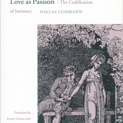 Love as Passion: The Codification of Intimacy