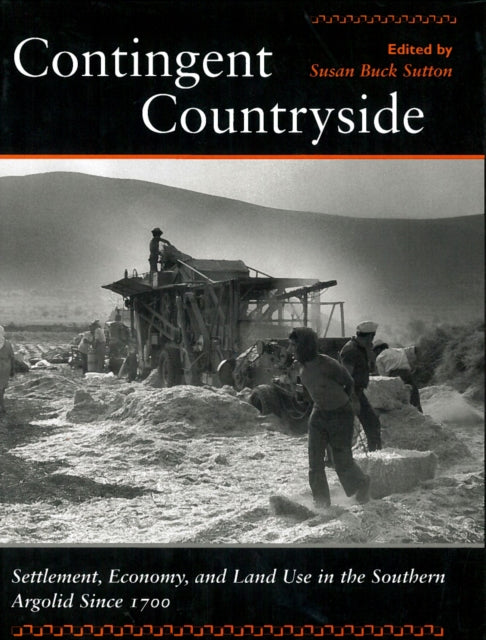 Contingent Countryside: Settlement, Economy, and Land Use in the Southern Argolid Since 1700