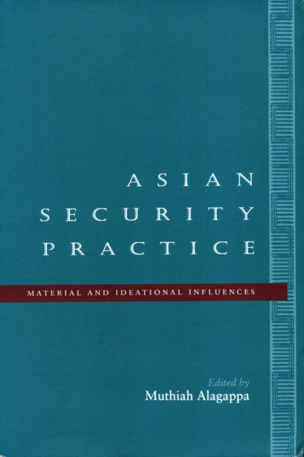 Asian Security Practice: Material and Ideational Influences