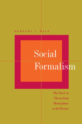 Social Formalism: The Novel in Theory from Henry James to the Present