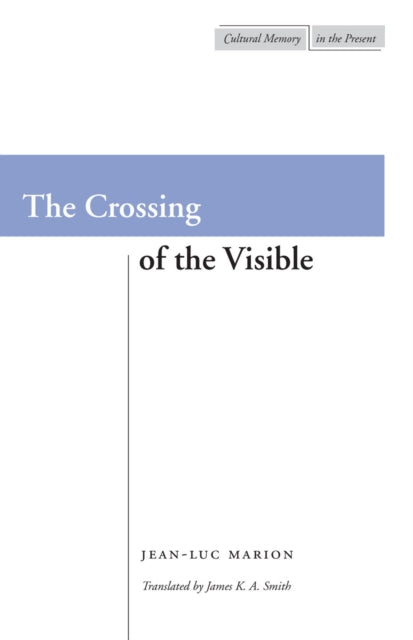 The Crossing of the Visible