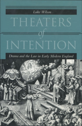 Theaters of Intention Drama and the Law in Early