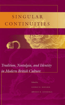 Singular Continuities: Tradition, Nostalgia, and Identity in Modern British Culture