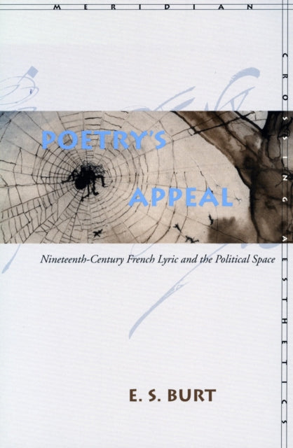 Poetry’s Appeal: Nineteenth-Century French Lyric and the Political Space