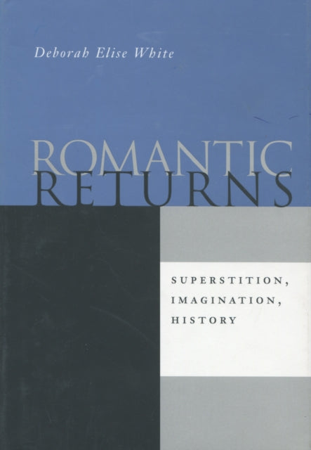 Romantic Returns: Superstition, Imagination, History