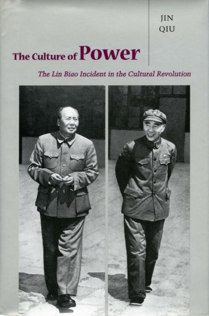 The Culture of Power: The Lin Biao Incident in the Cultural Revolution