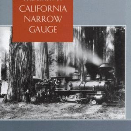 The Birth of California Narrow Gauge: A Regional Study of the Technology of Thomas and Martin Carter