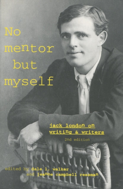 ‘No Mentor but Myself’: Jack London on Writing and Writers, Second Edition