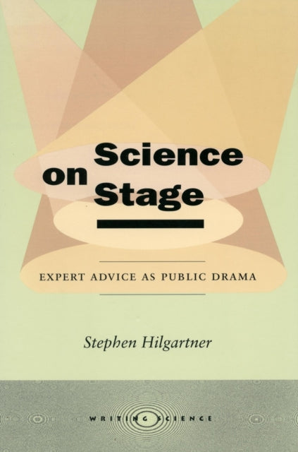 Science on Stage: Expert Advice as Public Drama