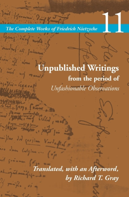 Unpublished Writings from the Period of Unfashionable Observations: Volume 11