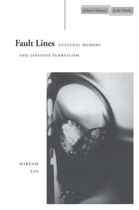 Fault Lines: Cultural Memory and Japanese Surrealism