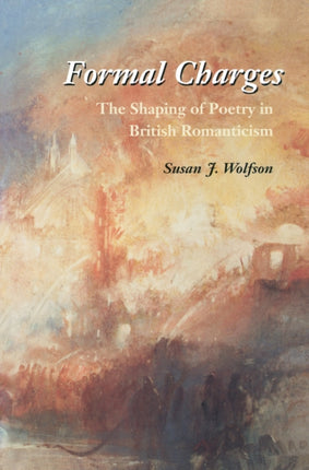 Formal Charges: The Shaping of Poetry in British Romanticism