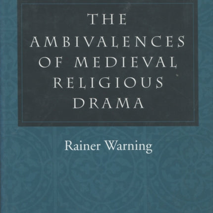 The Ambivalences of Medieval Religious Drama