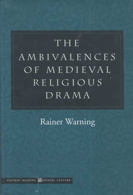 The Ambivalences of Medieval Religious Drama