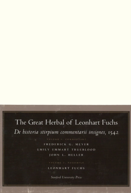 The Great Herbal of Leonhart Fuchs: De historia stirpium commentarii insignes, 1542 (Notable Commentaries on the History of Plants)