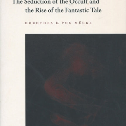 The Seduction of the Occult and the Rise of the Fantastic Tale