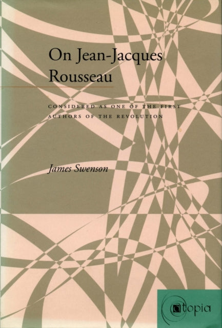 On Jean-Jacques Rousseau: Considered as One of the First Authors of the Revolution