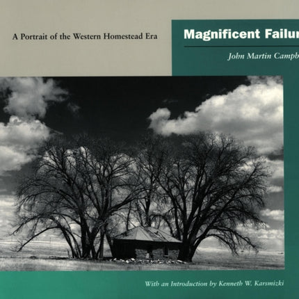 Magnificent Failure: A Portrait of the Western Homestead Era