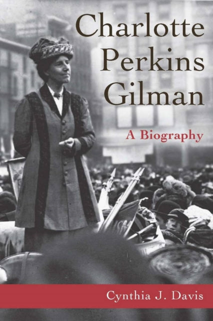 Charlotte Perkins Gilman: A Biography