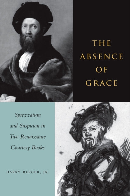 The Absence of Grace: Sprezzatura and Suspicion in Two Renaissance Courtesy Books