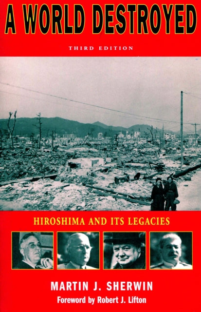 A World Destroyed: Hiroshima and Its Legacies, Third Edition