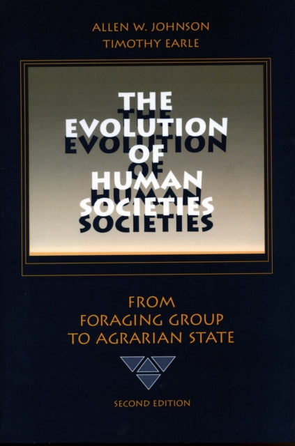 The Evolution of Human Societies: From Foraging Group to Agrarian State, Second Edition