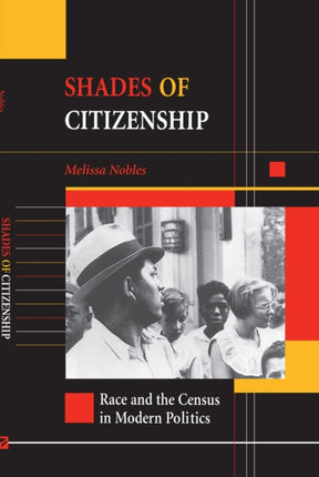 Shades of Citizenship: Race and the Census in Modern Politics