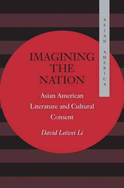 Imagining the Nation: Asian American Literature and Cultural Consent