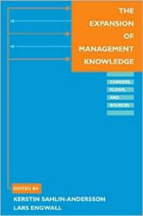 The Expansion of Management Knowledge: Carriers, Flows, and Sources