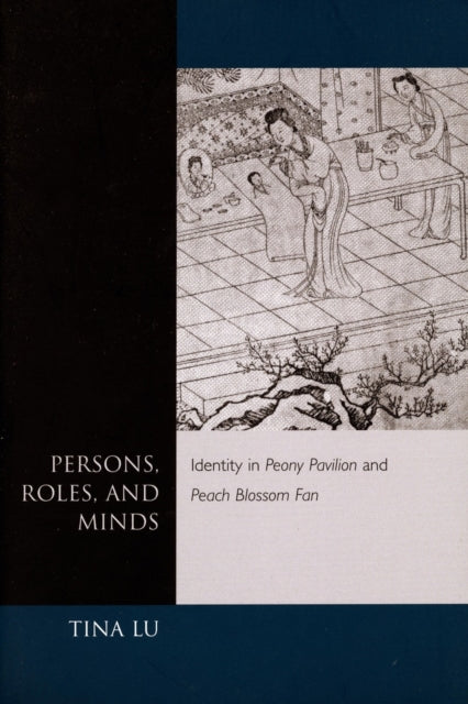 Persons, Roles, and Minds: Identity in Peony Pavilion and Peach Blossom Fan