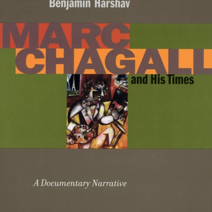 Marc Chagall and His Times: A Documentary Narrative