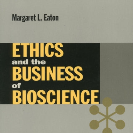 Ethics and the Business of Bioscience