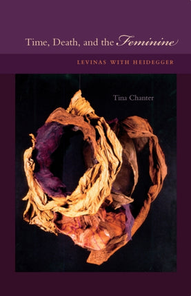 Time, Death, and the Feminine: Levinas with Heidegger